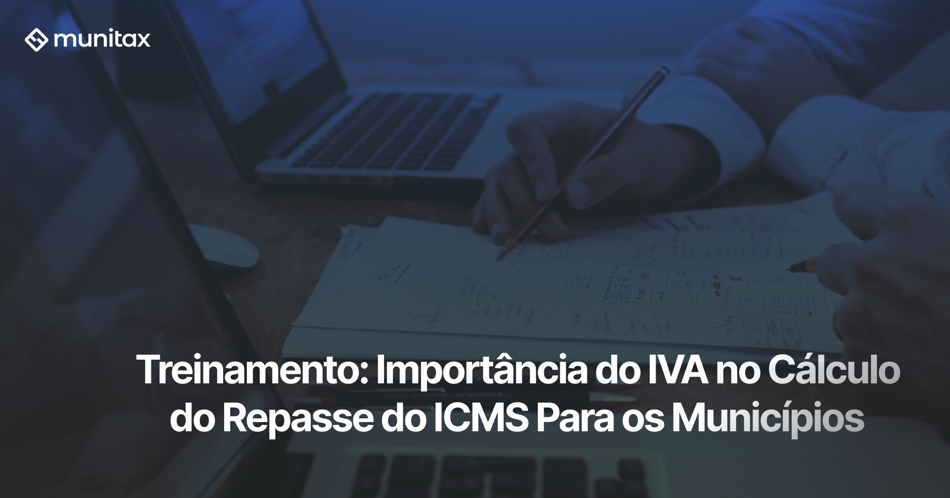 Treinamento: Importância do IVA no Cálculo do Repasse do ICMS Para os Municípios